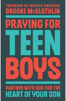 Praying for Teen Boys: Partner with God for the Heart of Your Son 9780764243721