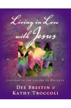 Living in Love with Jesus Workbook: Clothed in the Colors of His Love