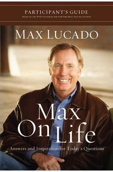 Max on Life Participant's Guide: Answers and Inspiration for Life's Questions 9781418547554