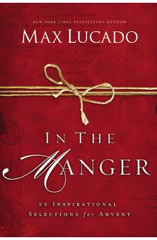 In the Manger: 25 Inspirational Selections for Advent 9780849947582