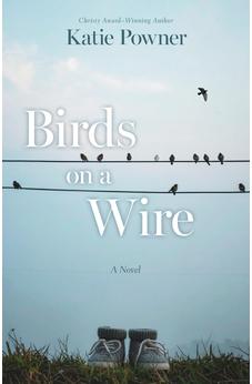 Birds on a Wire: A Novel 9780825453311