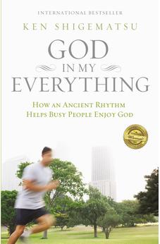 God in My Everything: How an Ancient Rhythm Helps Busy People Enjoy God