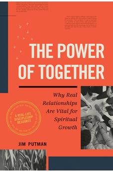 The Power of Together: Why Real Relationships Are Vital for Spiritual Growth 9781641588799