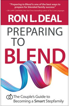 Preparing to Blend: The Couple's Guide to Becoming a Smart Stepfamily 9780764237935