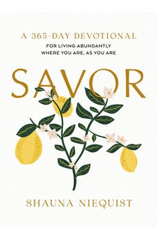 Savor: Living Abundantly Where You Are, As You Are (A 365-Day Devotional) 9780310464242