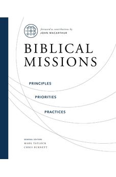 Biblical Missions: Principles, Priorities, and Practices