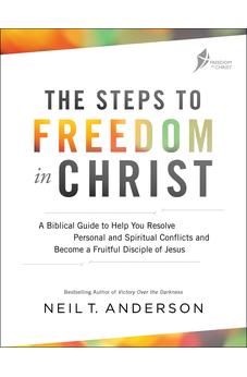 The Steps to Freedom in Christ: A Biblical Guide to Help You Resolve Personal and Spiritual Conflicts and Become a Fruitful Disciple of Jesus