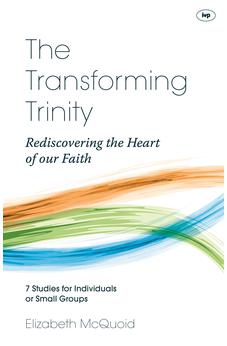 The Transforming Trinity - Study Guide: Rediscovering The Heart Of Our Faith (Keswick Study Guides)