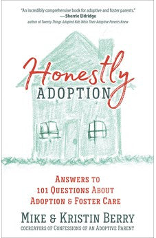 Honestly Adoption: Answers to 101 Questions About Adoption and Foster Care