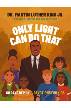 Only Light Can Do That: 60 Days of MLK - Devotions for Kids