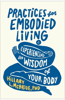 Practices for Embodied Living 9781587436246
