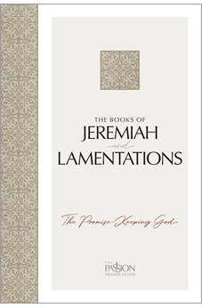 The Books of Jeremiah and Lamentations: The Promise-Keeping God (The Passion Translation) 9781424567577