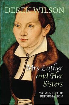 Mrs Luther and Her Sisters: Women in the Reformation 9780745956350
