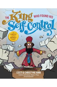 The King Who Found His Self-Control (A Fruit-of-the-Spirit Tale)