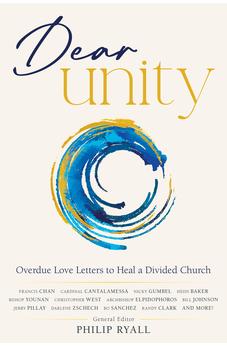 Dear Unity: Overdue Love Letters to Heal a Divided Church 9798887693972