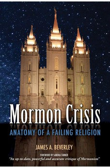 Mormon Crises: Anatomy of a Failing Religion 9781927355329