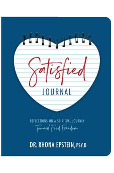 Satisfied Journal: Reflections on a Spiritual Journey Toward Food Freedom 9781947297678