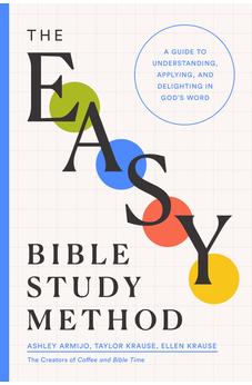 The Easy Bible Study Method: A Guide to Understanding, Applying, and Delighting in God's Word 9780802434197