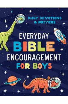 Everyday Bible Encouragement for Boys: Daily Devotions and Prayers 9781636099804