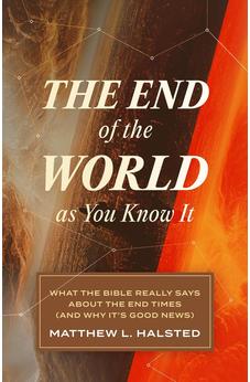 The End of the World as You Know It: What the Bible Really Says about the End Times 9781683597124