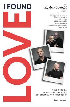 I Found Love: True Stories of Discovering Love, Belonging, and Friendship (An I Am Second Book) 9781400210381