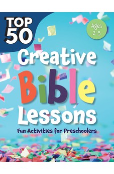 Top 50 Creative Bible Lessons Preschool: Fun Activities for Preschoolers 9781584111566