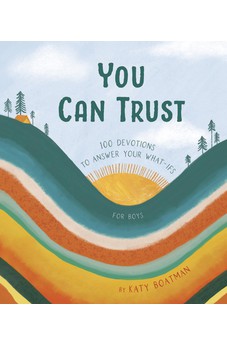 You Can Trust: 100 Devotions to Answer Your What-Ifs (Devotional for Preteen Boys) 9781087787497