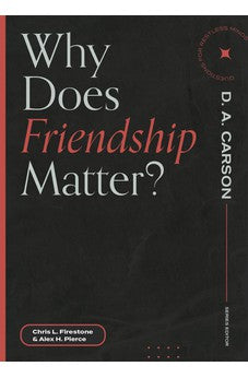Why Does Friendship Matter? (Questions for Restless Minds)
