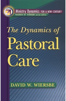 The Dynamics of Pastoral Care (Ministry Dynamics for a New Century) 9780801090943