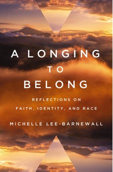 A Longing to Belong: Reflections on Faith, Identity, and Race 9780310123989