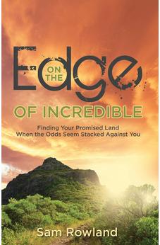 On the Edge of Incredible: Finding Your Promised Land When the Odds Seem Stacked Against You (French Edition) 9781486620531