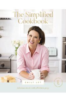 The Simplified Cookbook: Delicious Meals with Effortless Prep (60 Recipes + 60 Assembly Meals) 9781400231225