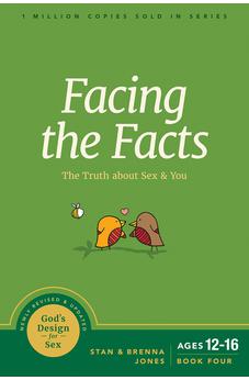Facing the Facts: The Truth about Sex and You (God's Design for Sex) 9781631469480