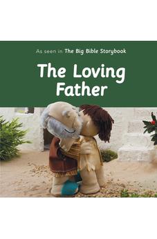 The Loving Father: As Seen In The Big Bible Storybook 9780281082698