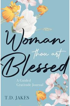 Woman, Thou Art Blessed: A Guided Gratitude Journal 9780768474589