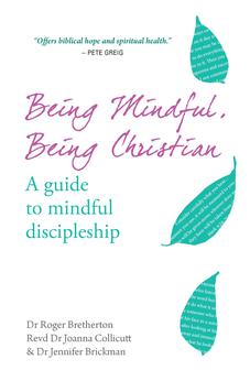 Being Mindful, Being Christian: A Guide to Mindful Discipleship 9780857217295