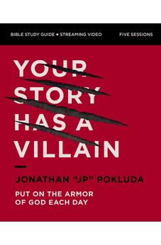Your Story Has a Villain Bible Study Guide plus Streaming Video: Put on the Armor of God Each Day