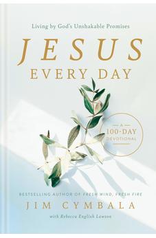 Jesus Every Day: Living by God's Unshakable Promises (A 100-Day Devotional)