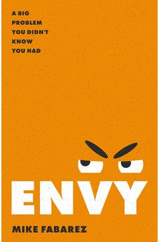 Envy: A Big Problem You Didn't Know You Had 9780802431752