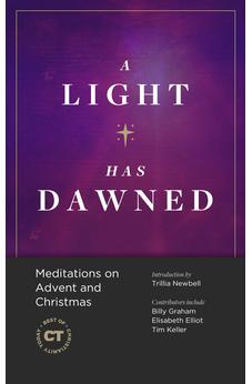 A Light Has Dawned: Meditations on Advent and Christmas (Best of Christianity Today) 9781683594222