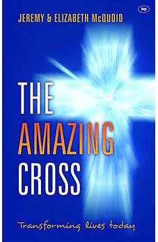 The Amazing Cross: Transforming Lives Today (Keswick Foundations) 9781844745876
