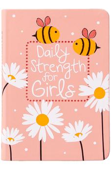 Daily Strength for Girls: 365 Daily Devotional 9781424569830