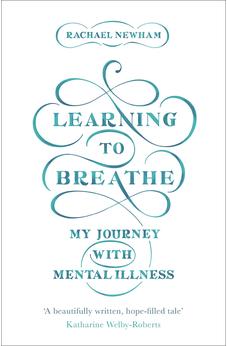 Learning to Breathe: My Journey With Mental Illness 9780281078080