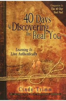 40 days to Discovering the Real You: Learning to Live Authentically