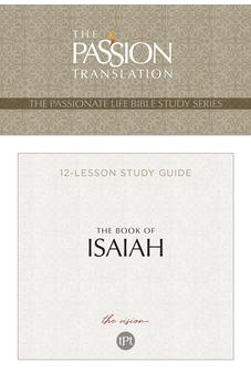 TPT The Book of Isaiah: 12-Lesson Study Guide (The Passionate Life Bible Study Series) 9781424559893