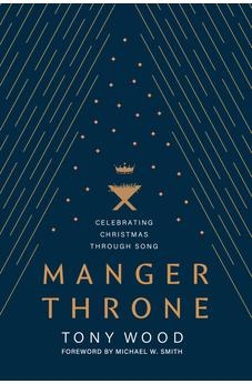 Manger Throne: Celebrating Christmas through Song 9781646071975