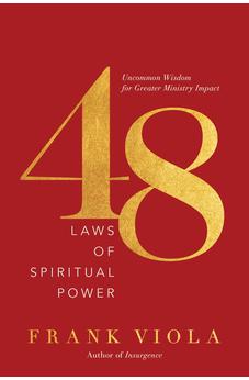 48 Laws of Spiritual Power: Uncommon Wisdom for Greater Ministry Impact 9781496452269