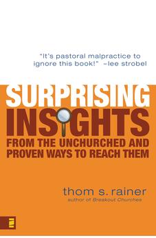 Surprising Insights from the Unchurched and Proven Ways to Reach Them
