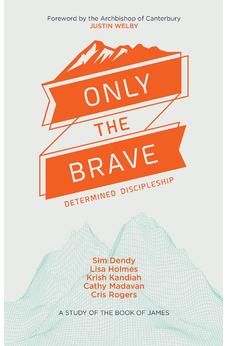 Only the Brave: Determined discipleship 9780857218957