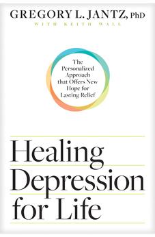 Healing Depression for Life: The Personalized Approach that Offers New Hope for Lasting Relief 9781496434623